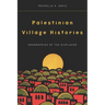 Palestinian Village Histories: Geographies of the Displaced
