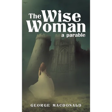 The Wise Woman: A Parable