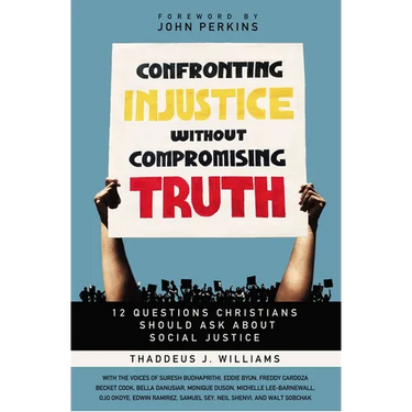 Confronting Injustice Without Compromising Truth: 12 Questions Christians Should Ask about Social Justice