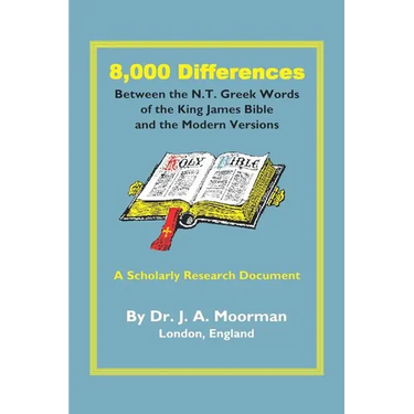 8,000 Differences Between the N.T. Greek Words of the King James Bible and the Modern Versions