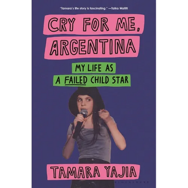 Cry for Me, Argentina: My Life as a Failed Child Star