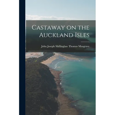 Castaway on the Auckland Isles