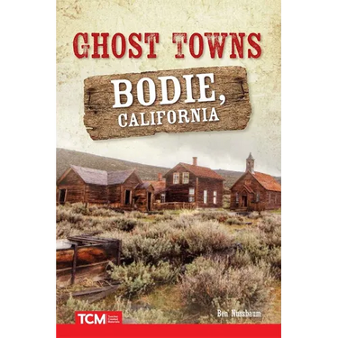 Ghost Towns: Bodie, California