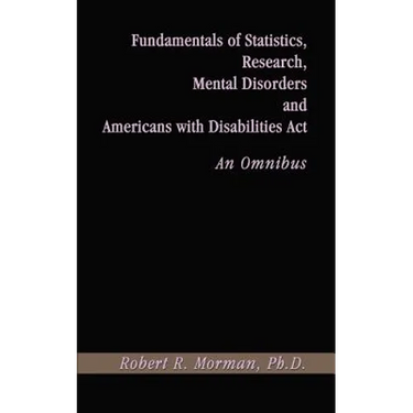 Fundamentals of Statistics, Research, Mental Disorders and Americans with Disabilities Act-An Omnibus