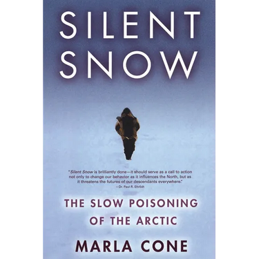Silent Snow: The Slow Poisoning of the Arctic