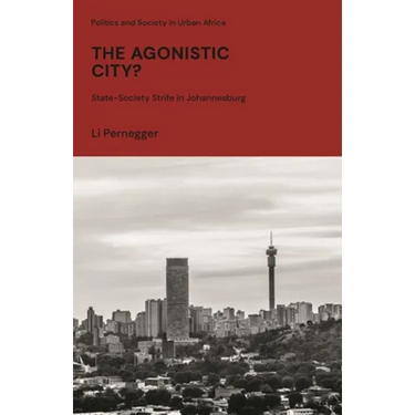 The Agonistic City?: State-Society Strife in Johannesburg