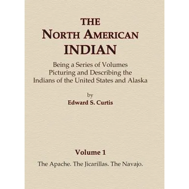 The North American Indian Volume 1 - The Apache, The Jicarillas, The Navajo