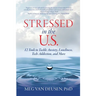 Stressed in the U.S.: 12 Tools to Tackle Anxiety, Loneliness, Tech Addiction, and More