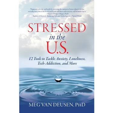 Stressed in the U.S.: 12 Tools to Tackle Anxiety, Loneliness, Tech Addiction, and More