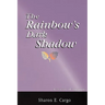 The Rainbow's Dark Shadow