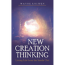 New Creation Thinking: Living Life from the Inside Out