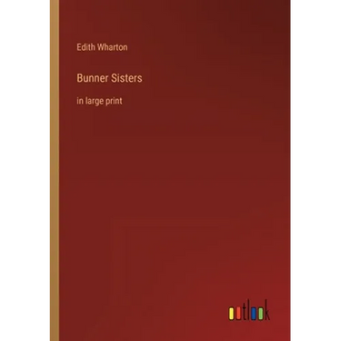 Bunner Sisters: in large print
