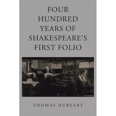 Four Hundred Years of Shakespeare's First Folio