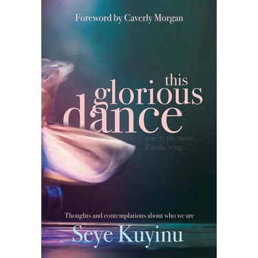 This Glorious Dance: Thoughts & Contemplations About Who We Are