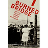 Burned Bridge: How East and West Germans Made the Iron Curtain