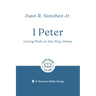 1 Peter: Living Well on the Way Home: 6-Session Bible Study