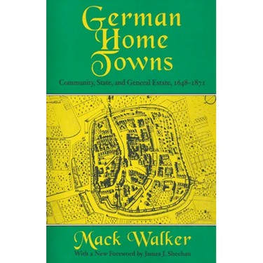 German Home Towns: Community, State, and General Estate, 1648-1871
