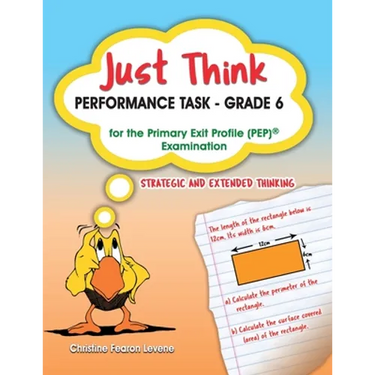 Just Think Performance Task - Grade 6 for the Primary Exit Profile Examination: Strategic and Extended Thinking