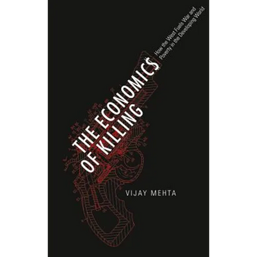 The Economics of Killing: How the West Fuels War and Poverty in the Developing World