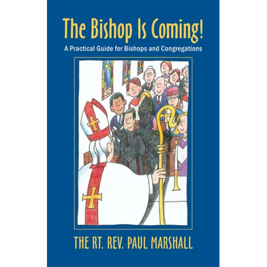 The Bishop Is Coming!: A Practical Guide for Bishops and Congregations