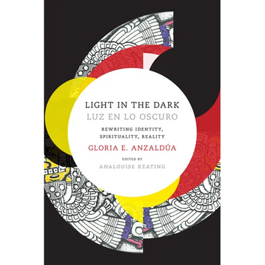 Light in the Dark/Luz en lo Oscuro: Rewriting Identity, Spirituality, Reality