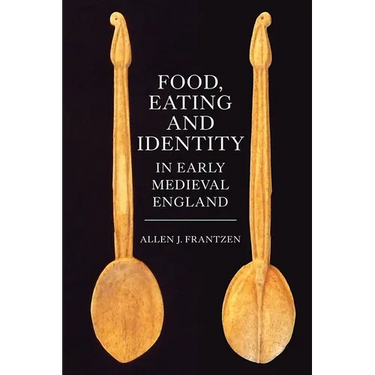Food, Eating and Identity in Early Medieval England