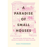 A Paradise of Small Houses: The Evolution, Devolution, and Potential Rebirth of Urban Housing