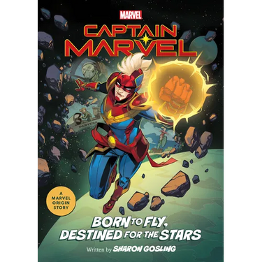 Captain Marvel: Born to Fly, Destined for the Stars: A Marvel Origin Story