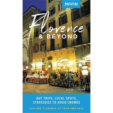 Moon Florence & Beyond: Day Trips, Local Spots, Strategies to Avoid Crowds