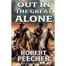 Out in the Great Alone: A Western Frontier Adventure