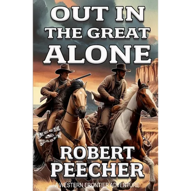 Out in the Great Alone: A Western Frontier Adventure
