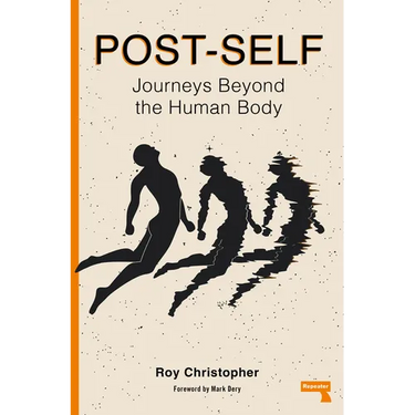 Post-Self: Journeys Beyond the Human Body