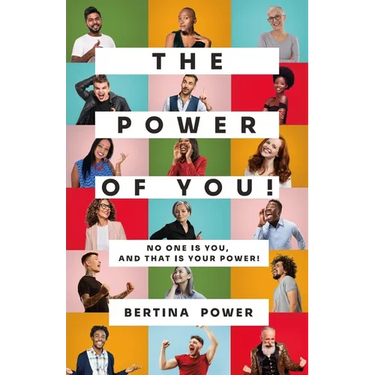 The POWER of You! No one is You, and that is your POWER!