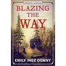 Blazing the Way: True Stories, Songs, and Sketches of Puget Sound and Other Pioneers
