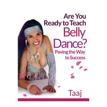 Are You Ready to Teach Belly Dance?: Paving the Way to Success