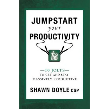 Jumpstart Your Productivity: 10 Jolts to Get and Stay Massively Productive