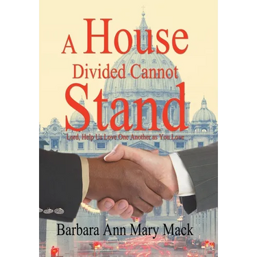 A House Divided Cannot Stand: Lord, Help Us Love One Another as You Love