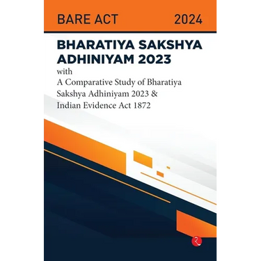 Bhartiya Sakshya Adhiniyam 2023 With a Comparative Study of Bharatiya Sakshya Adhiniyam 2023 & Indian Evidence Act 1872