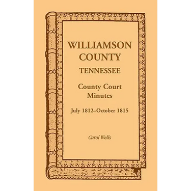 Williamson County, Tennessee County Court Minutes, July 1812-October 1815