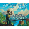 Someone Builds the Dream