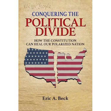 Conquering the Political Divide: How the Constitution Can Heal Our Polarized Nation