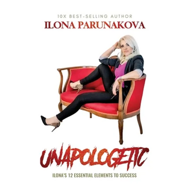 Unapologetic: Ilona's 12 Essential Elements to Success
