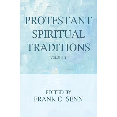 Protestant Spiritual Traditions, Volume Two
