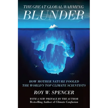 The Great Global Warming Blunder: How Mother Nature Fooled the World's Top Climate Scientists