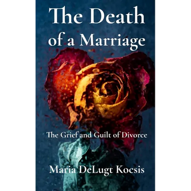 The Death of a Marriage: The Grief and Guilt of Divorce