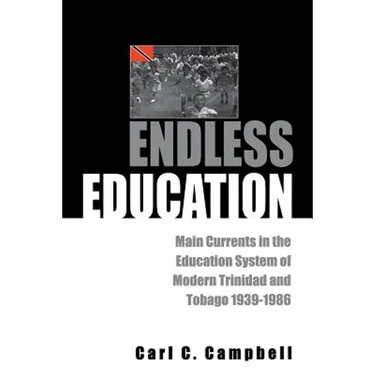 Endless Education: Main Currents in the Education System of Modern Trinidad and Tobago 1939-1986