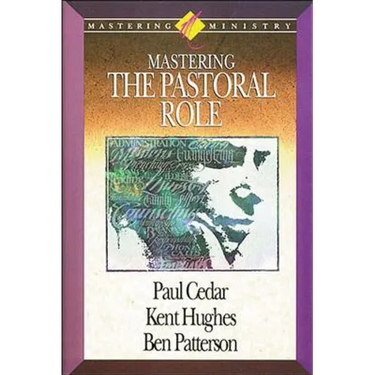 Mastering Ministry: Mastering the Pastoral Role