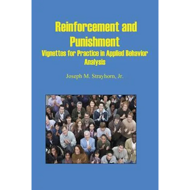 Reinforcement and Punishment: Vignettes for Practice in Applied Behavior Analysis