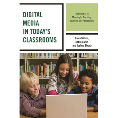 Digital Media in Today's Classrooms: The Potential for Meaningful Teaching, Learning, and Assessment