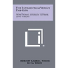 The Intellectual Versus The City: From Thomas Jefferson To Frank Lloyd Wright